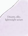 Dream Night Serum silky lavender texture showcasing lightweight, fast-absorbing formula